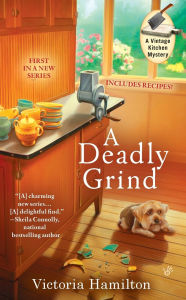 Title: A Deadly Grind (Vintage Kitchen Series #1), Author: Victoria Hamilton