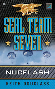 Title: Seal Team Seven #3: Nucflash, Author: Keith Douglass