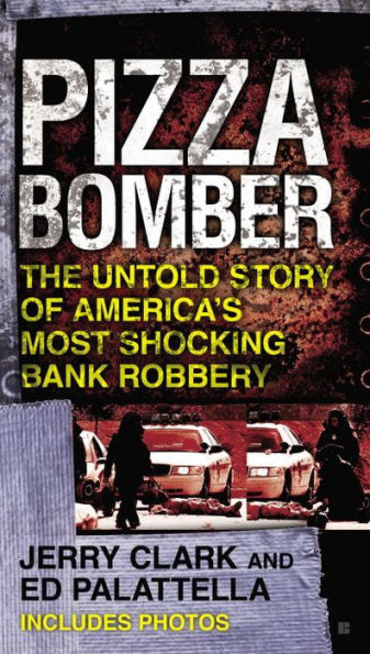 Pizza Bomber: The Untold Story of America's Most Shocking Bank Robbery