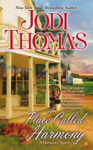 Title: A Place Called Harmony, Author: Jodi Thomas