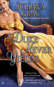 Title: A Duke Never Yields, Author: Juliana Gray