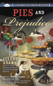 Title: Pies and Prejudice (Charmed Pie Shoppe Series #1), Author: Ellery Adams