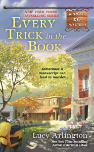 Title: Every Trick in the Book (Novel Idea Mystery Series #2), Author: Lucy Arlington