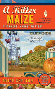 Title: A Killer Maize (Farmer's Market Mystery Series #4), Author: Paige Shelton