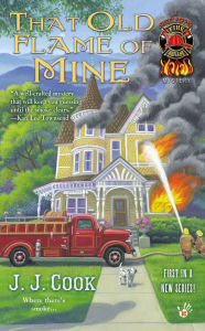 Title: That Old Flame of Mine (Sweet Pepper Fire Brigade Series #1), Author: J. J. Cook