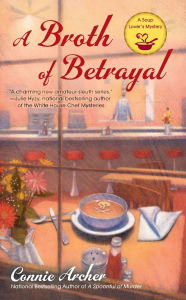Title: A Broth of Betrayal (Soup Lover's Mystery Series #2), Author: Connie Archer