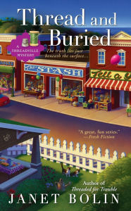 Title: Thread and Buried (Threadville Mystery Series #3), Author: Janet Bolin