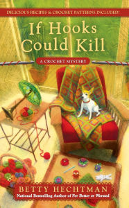 Title: If Hooks Could Kill (Crochet Mystery Series #7), Author: Betty Hechtman