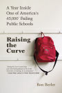 Raising the Curve: A Year Inside One of America's 45,000* Failing Public Schools