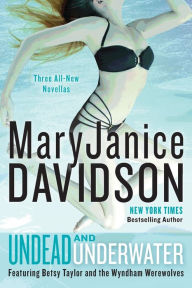 Title: Undead and Underwater: A Queen Betsy Novel, Author: MaryJanice Davidson