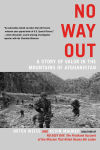 Alternative view 1 of No Way Out: A Story of Valor in the Mountains of Afghanistan