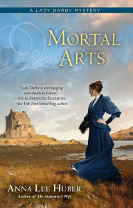 Title: Mortal Arts (Lady Darby Mystery #2), Author: Anna Lee Huber