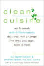 Clean Cuisine: An 8-Week Anti-Inflammatory Diet that Will Change the Way You Age, Look & Feel