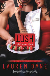 Title: Lush (Delicious Novel Series #3), Author: Lauren Dane