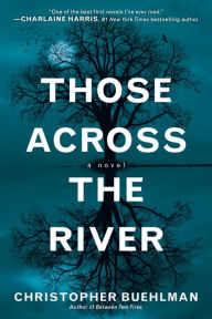 Title: Those Across the River, Author: Christopher Buehlman