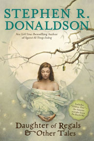Title: Daughter of Regals & Other Tales, Author: Stephen R. Donaldson