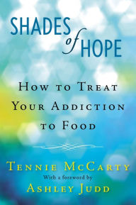 Title: Shades of Hope: How to Treat Your Addiction to Food, Author: Tennie McCarty