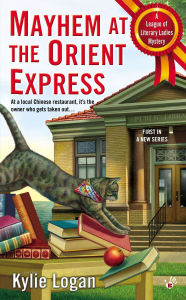 Title: Mayhem at the Orient Express (League of Literary Ladies Series #1), Author: Kylie Logan