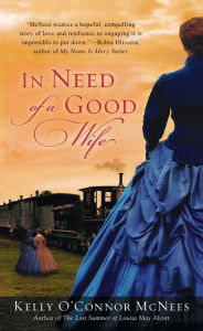 Title: In Need of a Good Wife, Author: Kelly O'Connor McNees