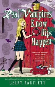 Title: Real Vampires Know Hips Happen, Author: Gerry Bartlett