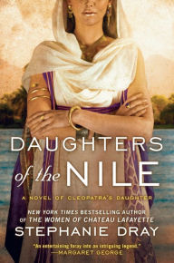 Title: Daughters of the Nile (Cleopatra's Daughter Series #3), Author: Stephanie Dray