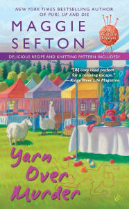 Title: Yarn Over Murder (Knitting Mystery Series #12), Author: Maggie Sefton