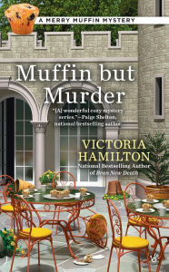 Title: Muffin But Murder, Author: Victoria Hamilton