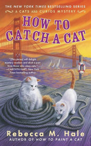 Title: How to Catch a Cat, Author: Rebecca M. Hale