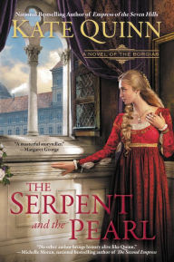 Title: The Serpent and the Pearl (Borgias Series #1), Author: Kate Quinn