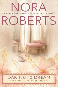 Title: Daring to Dream: The Dream Trilogy #1, Author: Nora Roberts