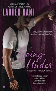 Title: Going Under (Bound by Magick Series #3), Author: Lauren Dane