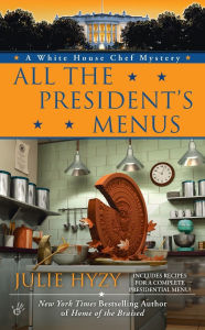 Title: All the President's Menus (White House Chef Mystery Series #8), Author: Julie Hyzy