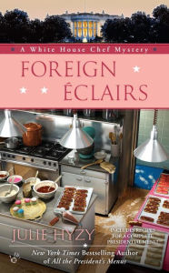 Title: Foreign Eclairs (White House Chef Mystery Series #9), Author: Julie Hyzy