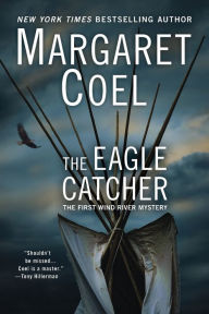 Title: The Eagle Catcher (Wind River Reservation Series #1), Author: Margaret Coel