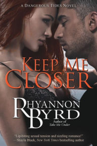 Title: Keep Me Closer, Author: Rhyannon Byrd