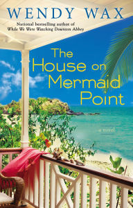 Title: The House on Mermaid Point (Ten Beach Road Series #3), Author: Wendy Wax