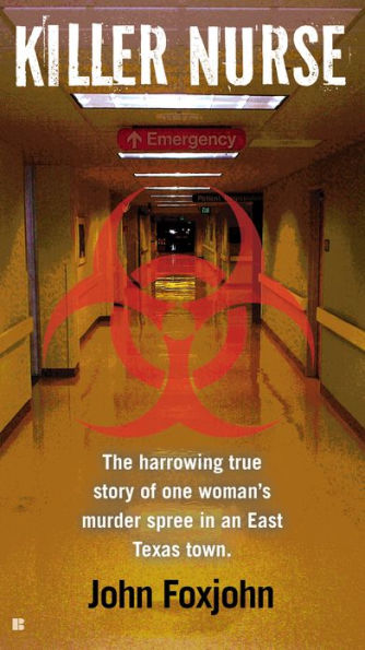 Killer Nurse: The Harrowing True Story of One Woman's Murder Spree in an East Texas Town