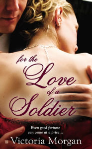 Title: For the Love of a Soldier, Author: Victoria Morgan