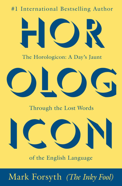 the Horologicon: A Day's Jaunt through Lost Words of English Language