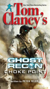 Title: Tom Clancy's Ghost Recon #3: Choke Point, Author: Peter Telep
