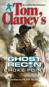 Title: Tom Clancy's Ghost Recon #3: Choke Point, Author: Peter Telep