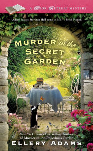 Title: Murder in the Secret Garden (Book Retreat Series #3), Author: Ellery Adams