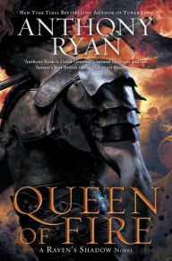 Title: Queen of Fire (Raven's Shadow Series #3), Author: Anthony Ryan