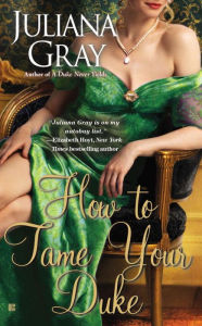 Title: How to Tame Your Duke (Princess in Hiding Series #1), Author: Juliana Gray