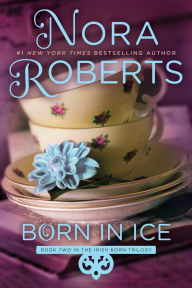 Title: Born in Ice (Born In Trilogy Series #2), Author: Nora Roberts