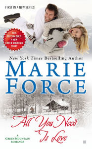 Title: All You Need Is Love (Green Mountain Series #1), Author: Marie Force