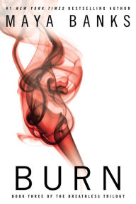 Title: Burn (The Breathless Trilogy #3), Author: Maya Banks