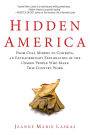 Hidden America: From Coal Miners to Cowboys, an Extraordinary Exploration of the Unseen People Who Make This Country Work