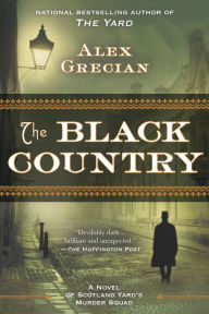 Title: The Black Country (Scotland Yard's Murder Squad Series #2), Author: Alex Grecian