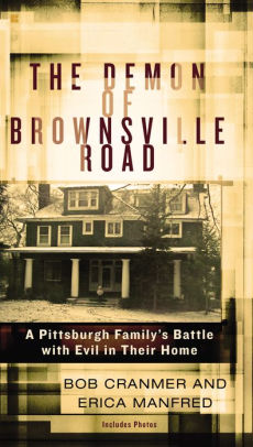 Title: The Demon of Brownsville Road: A Pittsburgh Family's Battle with Evil in Their Home, Author: Bob Cranmer, Erica Manfred